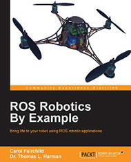 ROS Robotics by Example