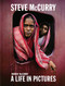 Steve McCurry: A Life in Pictures