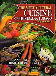 Multi-Cultural Cuisine Of Trinidad And Tobago And The Caribbean  by Naparima Girls School