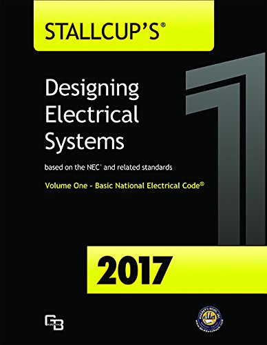 Stallcup's Designing Electrical Systems 2017 Volume 1