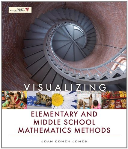 Visualizing Elementary And Middle School Mathematics Methods