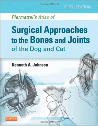 Atlas of Surgical Approaches to the Bones and Joints of the Dog and Cat