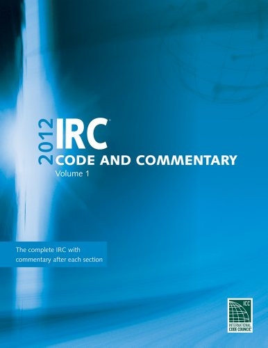 International Residential Code Commentary Volume 1