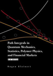 Path Integrals in Quantum Mechanics Statistics Polymer Physics Financial Markets