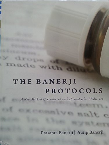 Banerji Protocols - A New Method of Treatment with Homeopathic Medicines
