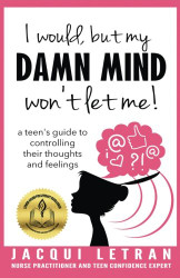 I would but my DAMN MIND won't let me! a teen's guide to controlling their