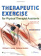 Therapeutic Exercise for Physical Therapy Assistants