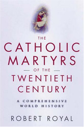 Catholic Martyrs Of The Twentieth Century