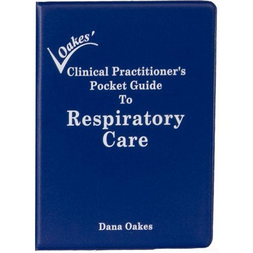 Oakes' Clinical Practitioners Pocket Guide to Respiratory Care
