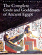 Complete Gods And Goddesses Of Ancient Egypt