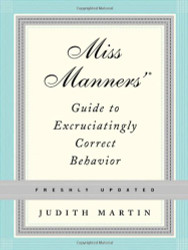 Miss Manners' Guide to Excruciatingly Correct Behavior