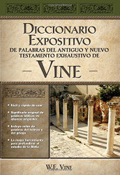 Diccionario Expositivo De Palabras Del Nuevo Y Antiguo Testamento De Vines