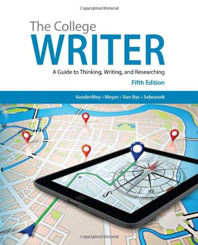 College Writer A Guide to Thinking Writing & Researching