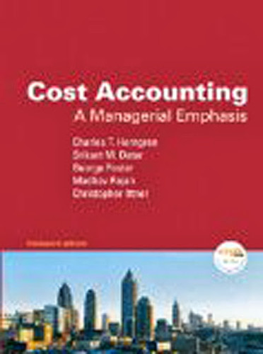 Cost Accounting A Managerial Emphasis