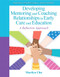 Developing Mentoring And Coaching Relationships In Early Care And Education