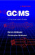 GC/MS: A Practical User's Guide