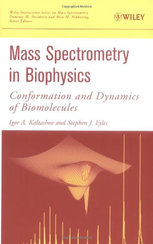 Mass Spectrometry In Structural Biology and Biophysics