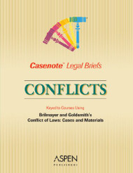 Casenote Legal Briefs Conflicts - Keyed to Brilmayer and Goldsmith