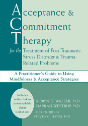 Acceptance and Commitment Therapy for the Treatment of Post-Traumatic Stress
