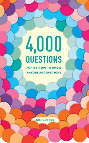 4 000 Questions For Getting To Know Anyone And Everyone