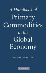 Handbook of Primary Commodities In the Global Economy