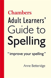 Chambers Adult Learners' Guide To Spelling