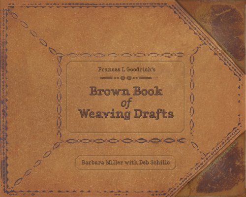 Frances L Goodrich's Brown Book Of Weaving Drafts