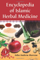 Encyclopedia Of Islamic Herbal Medicine