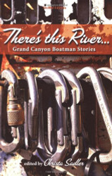 There's This River.. Grand Canyon Boatman Stories