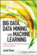 Big Data Data Mining and Machine Learning