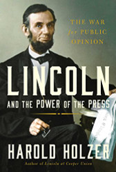Lincoln And The Power Of The Press