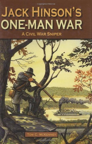 Jack Hinson's One-Man War A Civil War Sniper