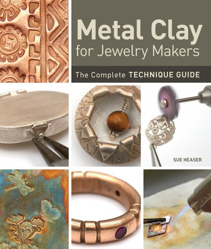 Metal Clay For Jewelry Makers