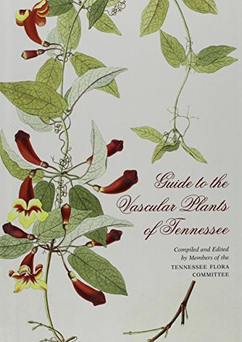 Guide To The Vascular Plants Of Tennessee