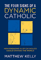 Four Signs Of A Dynamic Catholic