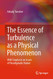 Essence of Turbulence as a Physical Phenomenon