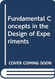 Fundamental Concepts In the Design of Experiments