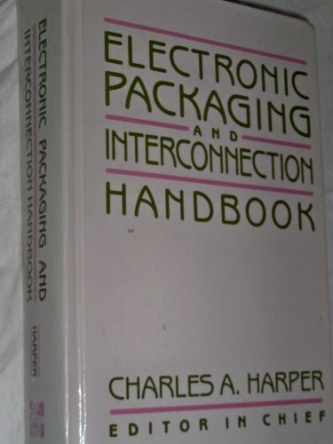 Electronic Packaging and Interconnection Handbook