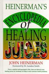 Heinerman's Encyclopedia Of Healing Juices