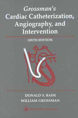 Grossman's Cardiac Catheterization Angiography and Intervention