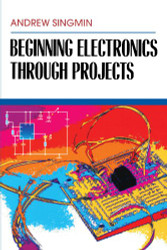 Beginning Analog Electronics Through Projects