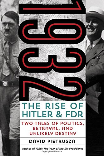 1932 The Rise of Hitler and FDRTwo Tales of Politics Betrayal and Unlikely