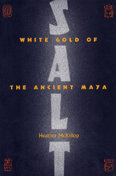 Salt: White Gold of the Ancient Maya
