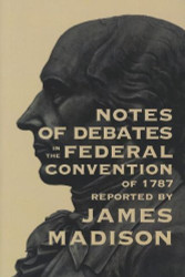 Notes of Debates In the Federal Convention of 1787