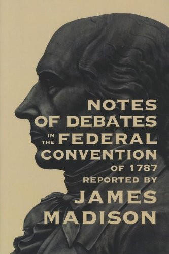 Notes of Debates In the Federal Convention of 1787