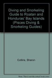 Diving and Snorkeling Guide to Roatan and Honduras' Bay Islands