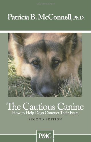 Cautious Canine-How To Help Dogs Conquer Their Fears