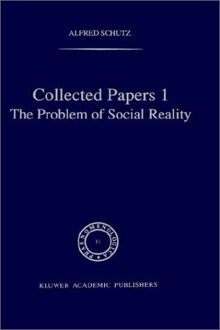 Collected Papers I the Problem of Social Reality