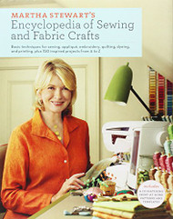 Martha Stewart's Encyclopedia of Sewing and Fabric Crafts