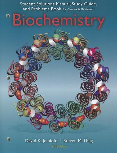 Study Guide With Student Solutions Manual And Problems Book For Garrett/Grisham's Biochemistry